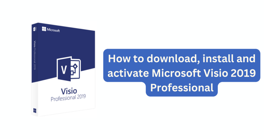 How to download, install and activate Microsoft Visio 2019 Professional