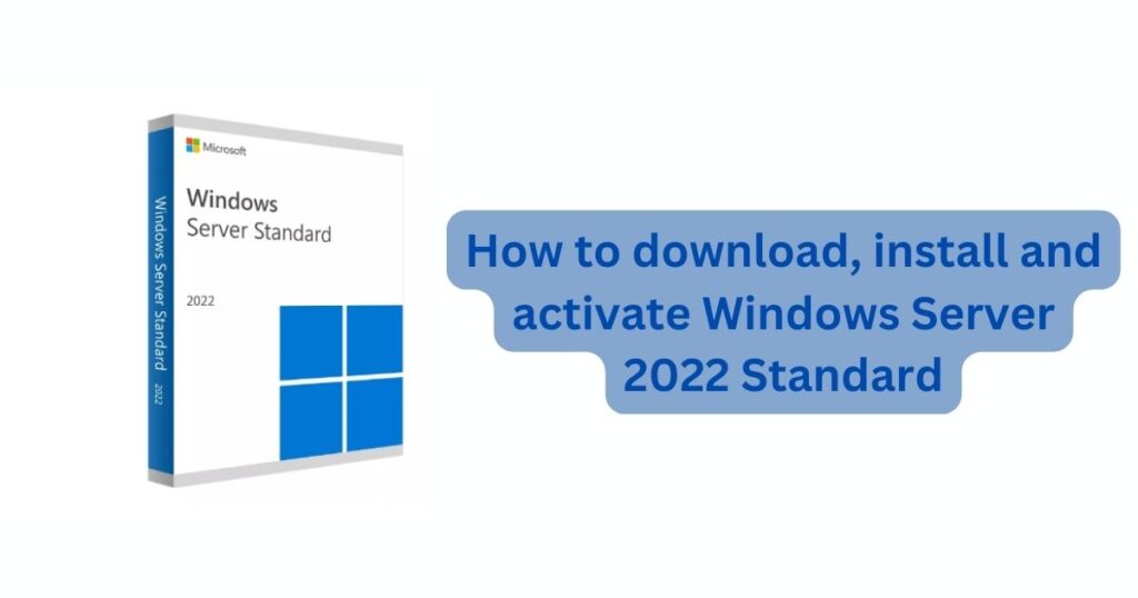 How to download, install and activate Windows Server 2022 Standard